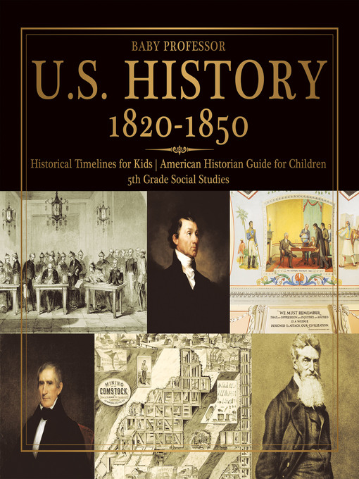 Title details for U.S. History 1820-1850--Historical Timelines for Kids--American Historian Guide for Children--5th Grade Social Studies by Baby Professor - Available